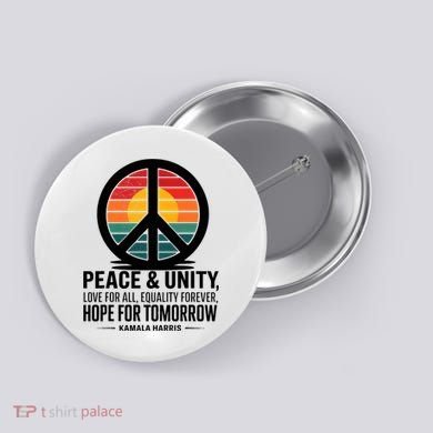 Peace Unity Love For All Equality Forever Hope For Tomorrow Button