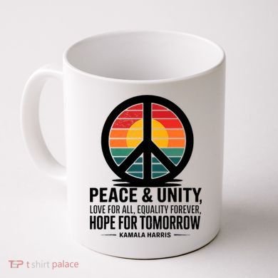 Peace Unity Love For All Equality Forever Hope For Tomorrow Coffee Mug
