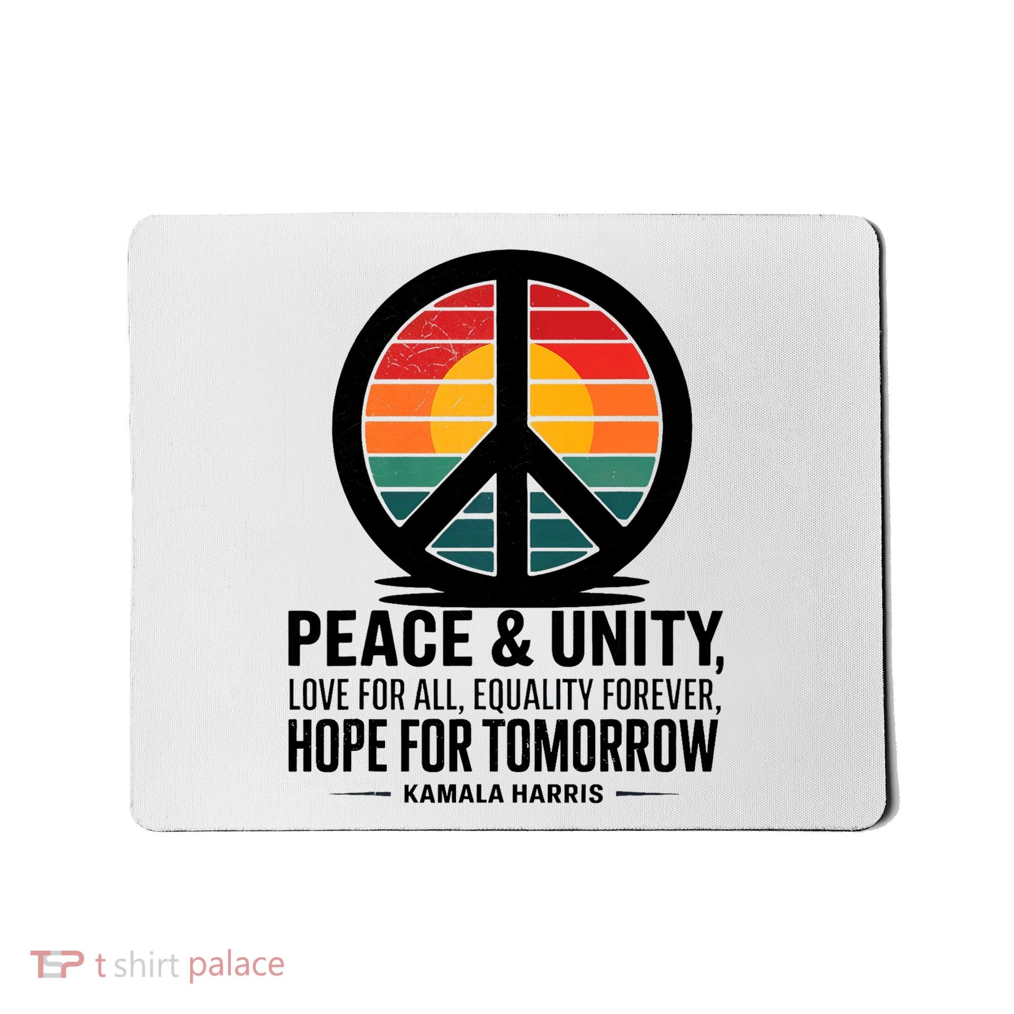Peace Unity Love For All Equality Forever Hope For Tomorrow Mousepad