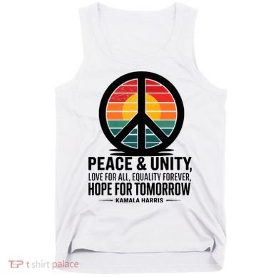 Peace Unity Love For All Equality Forever Hope For Tomorrow Tank Top