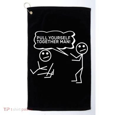 Pull Yourself Together Man Golf Towel