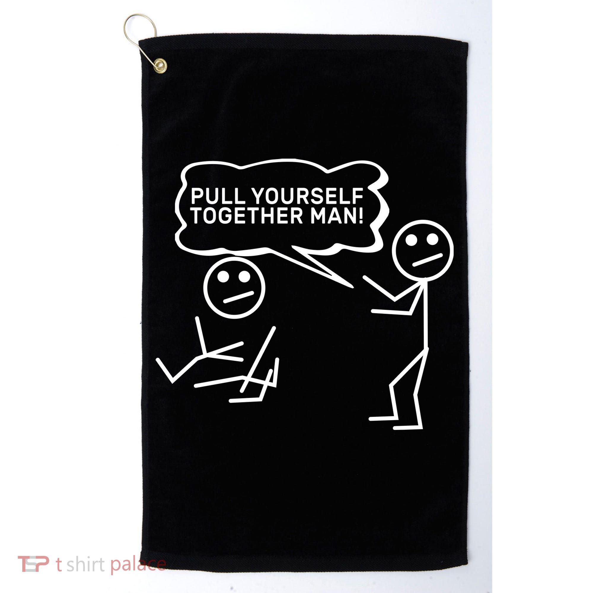 Pull Yourself Together Man Golf Towel