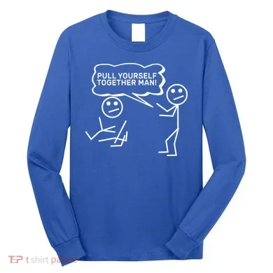Pull Yourself Together Man Long Sleeve Shirt