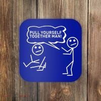 Pull Yourself Together Man Coaster thumb 0
