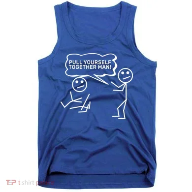 Pull Yourself Together Man Tank Top