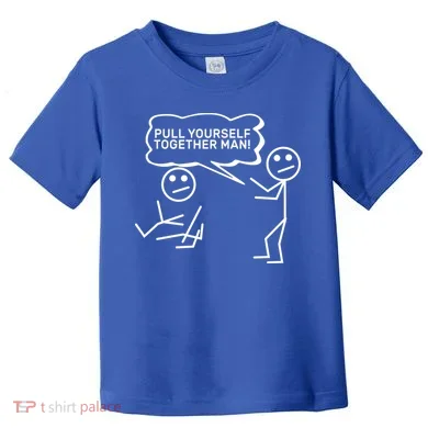 Pull Yourself Together Man Toddler T-Shirt