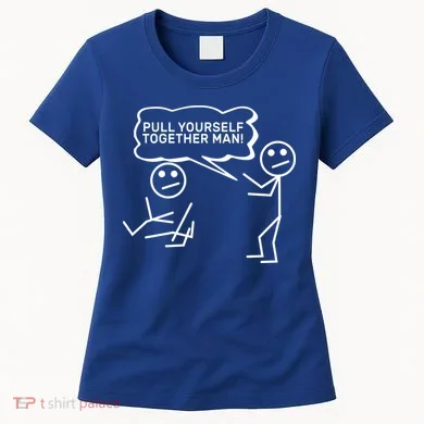 Pull Yourself Together Man Women's T-Shirt