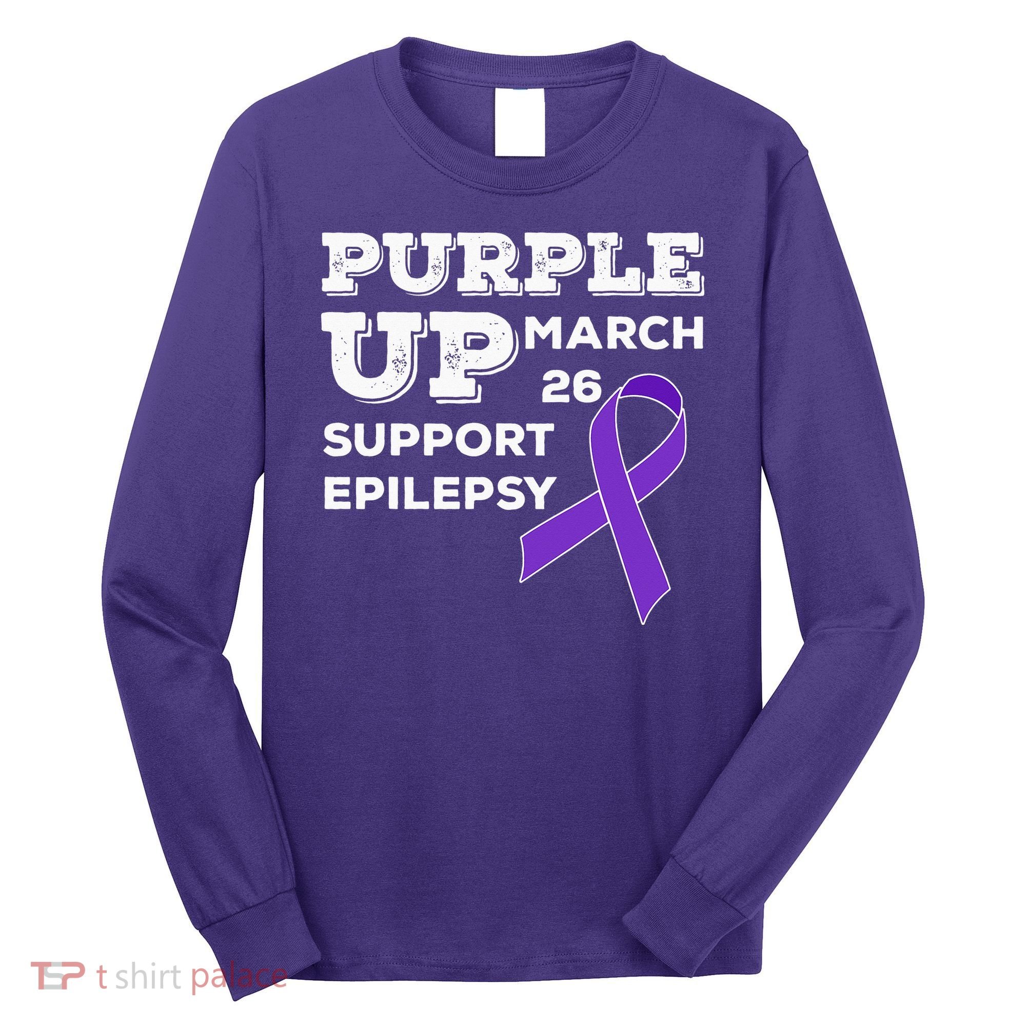 Purple UP March 26 Support Epilepsy Awareness Day Long Sleeve Shirt