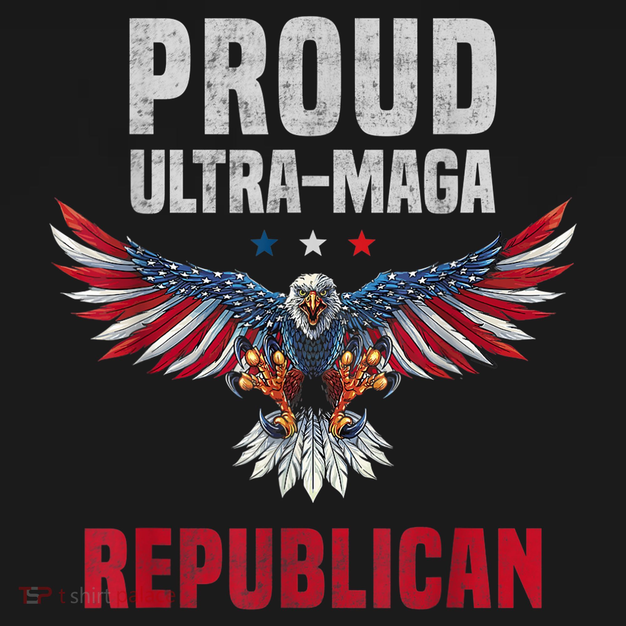 Proud Ultra MAGA Republican. Eagle USA Flag Colors Patriotic T-Shirt