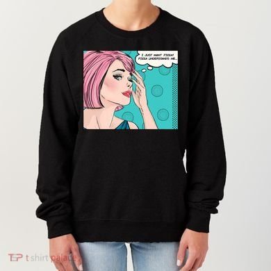 Pizza Understands Me Comic Gift Women's Sweatshirt