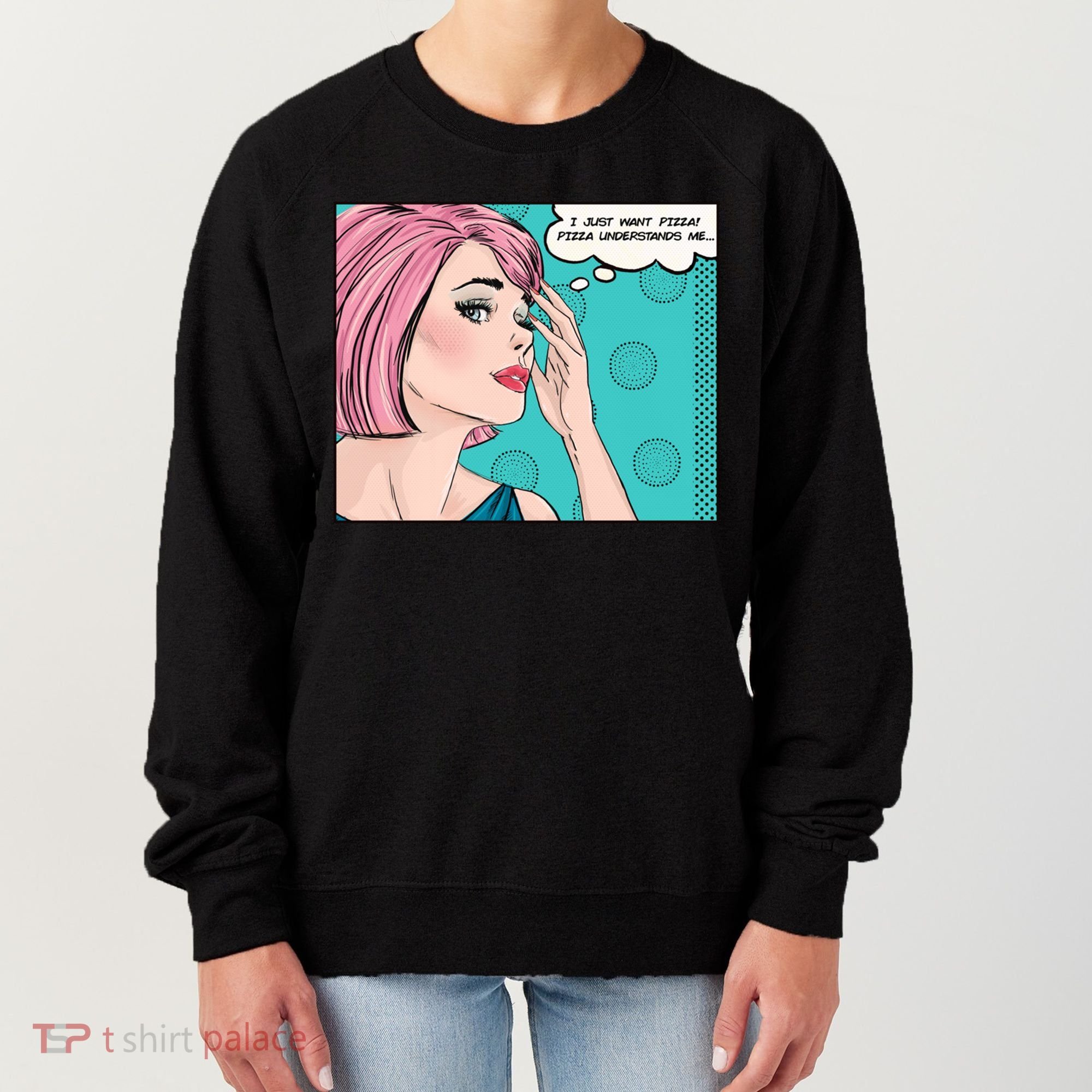 Pizza Understands Me Comic Gift Women's Sweatshirt