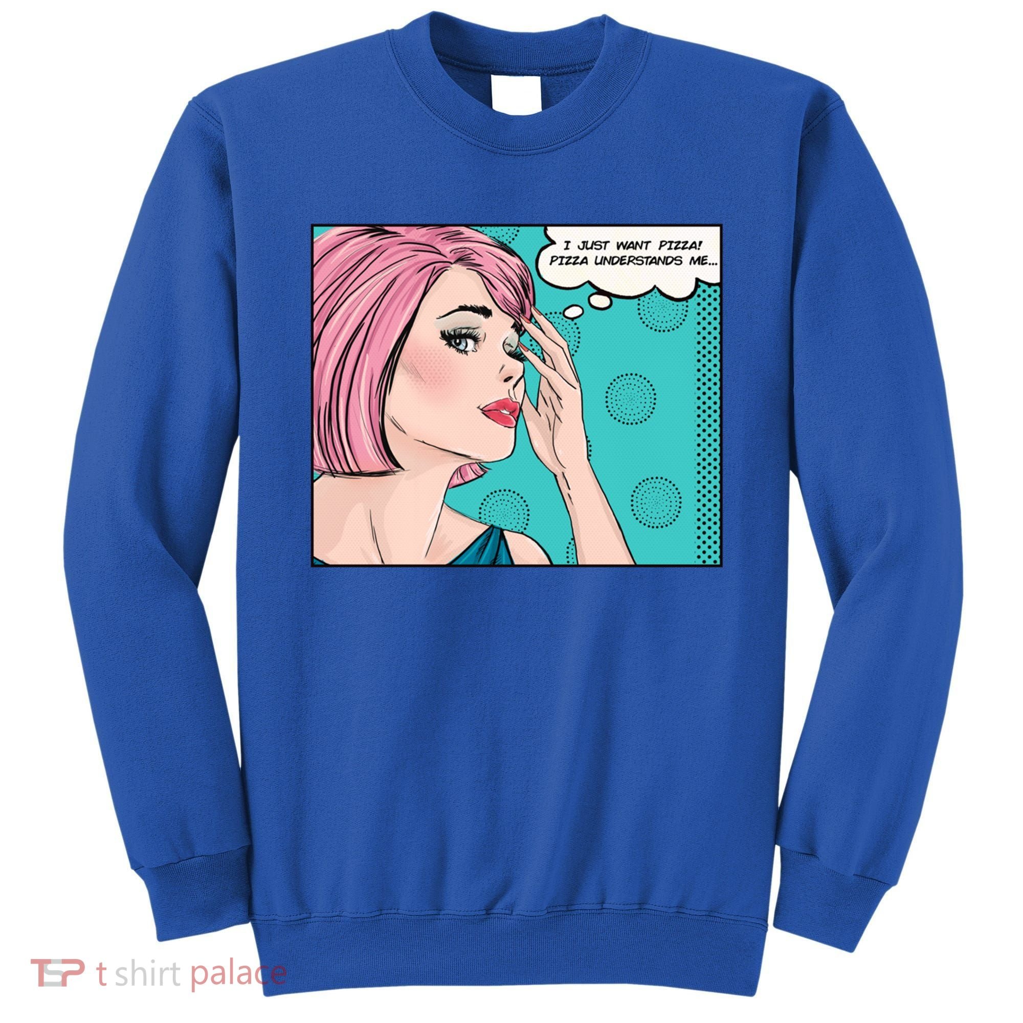Pizza Understands Me Comic Gift Sweatshirt