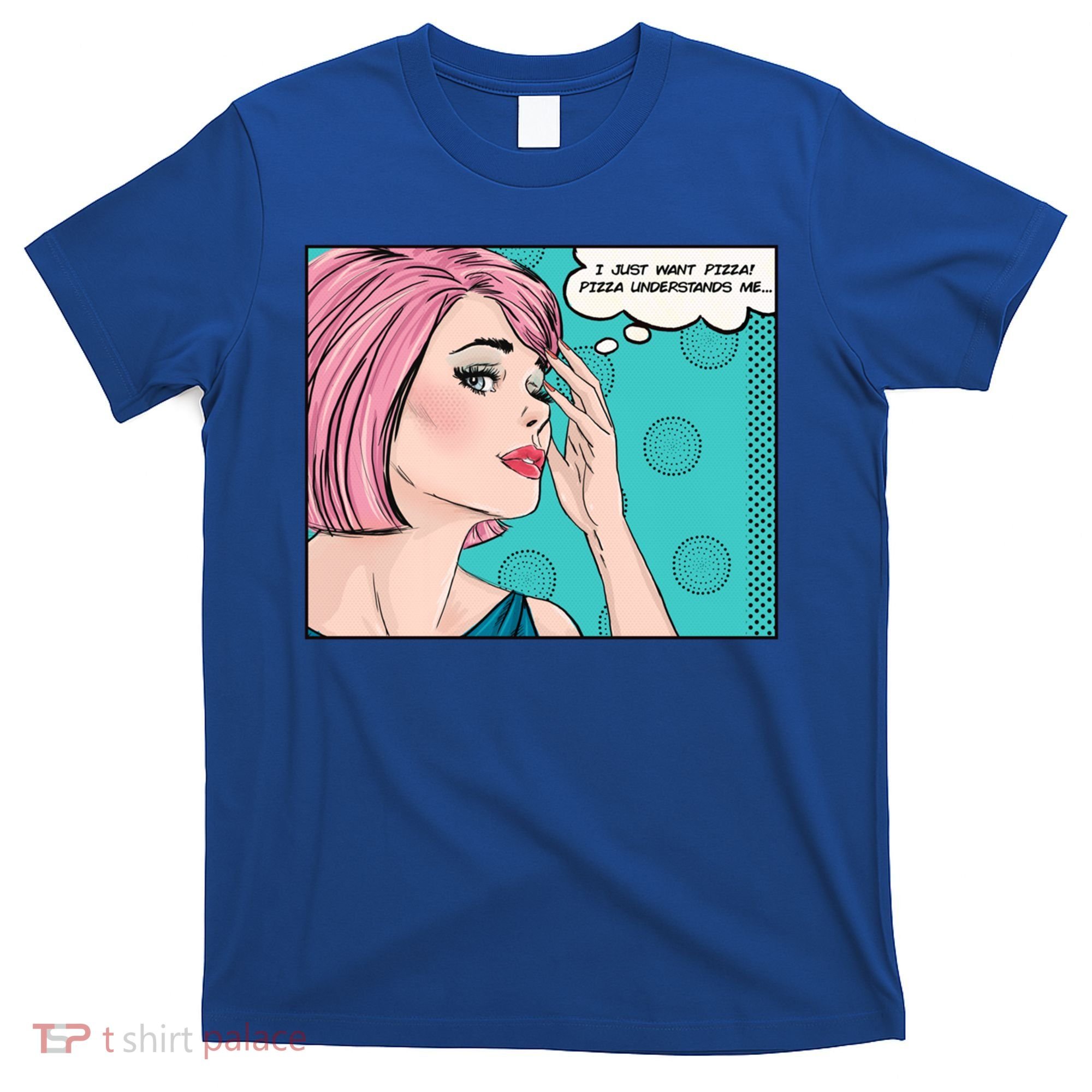Pizza Understands Me Comic Gift T-Shirt