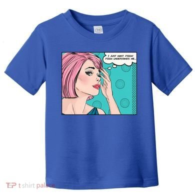 Pizza Understands Me Comic Gift Toddler T-Shirt