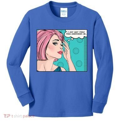 Pizza Understands Me Comic Gift Kids Long Sleeve Shirt
