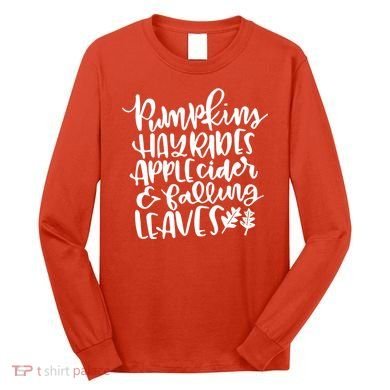 Pumpkin Hayrides Apple cider Falling Leaves Long Sleeve Shirt