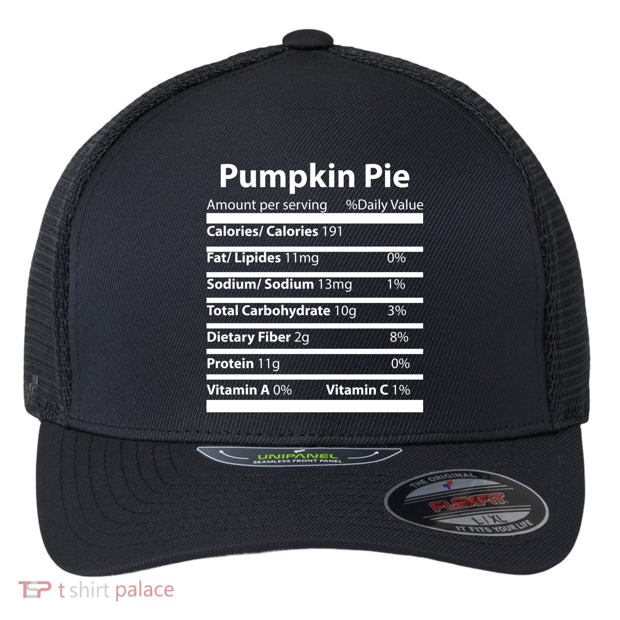 Pumpkin Pie Nutritional Facts Funny Thanksgiving Flexfit Unipanel Trucker Cap