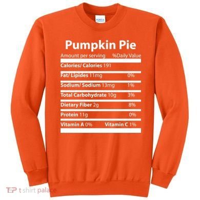 Pumpkin Pie Nutritional Facts Funny Thanksgiving Sweatshirt