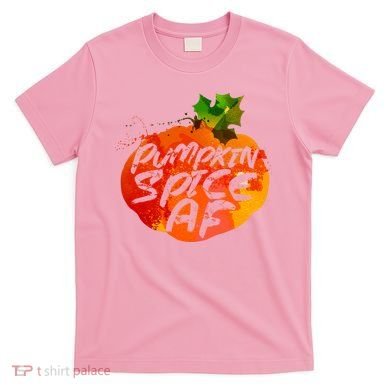 Pumpkin Spice AF T-Shirt