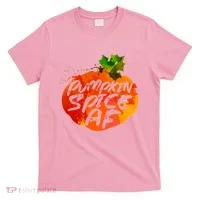 Pumpkin Spice AF T-Shirt thumb 0