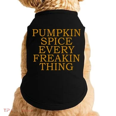 Pumpkin Spice Every Freakin Thing Doggie Tank