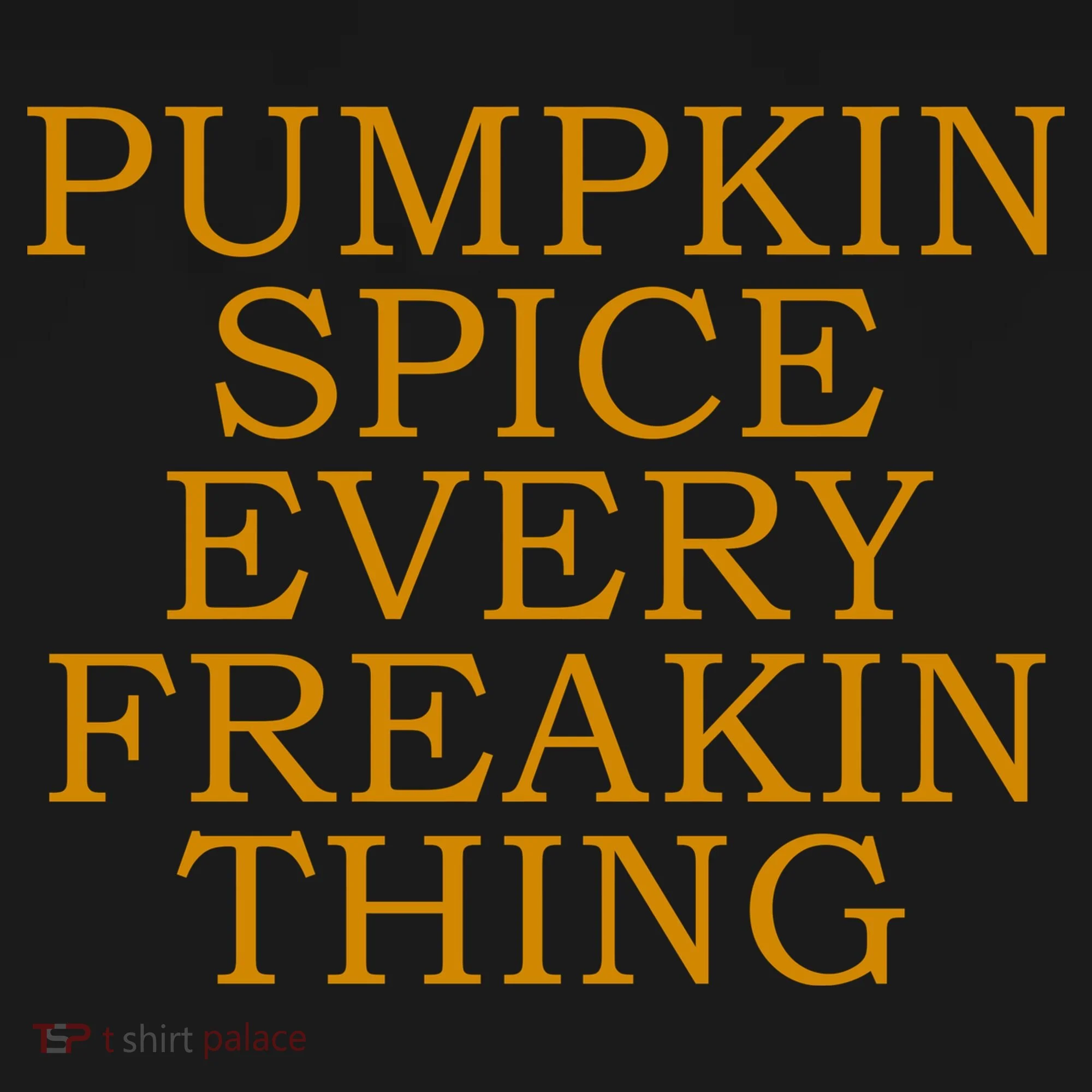 Pumpkin Spice Every Freakin Thing Doggie Tank