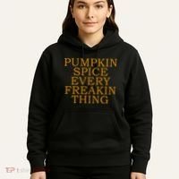Pumpkin Spice Every Freakin Thing Hoodie thumb 5