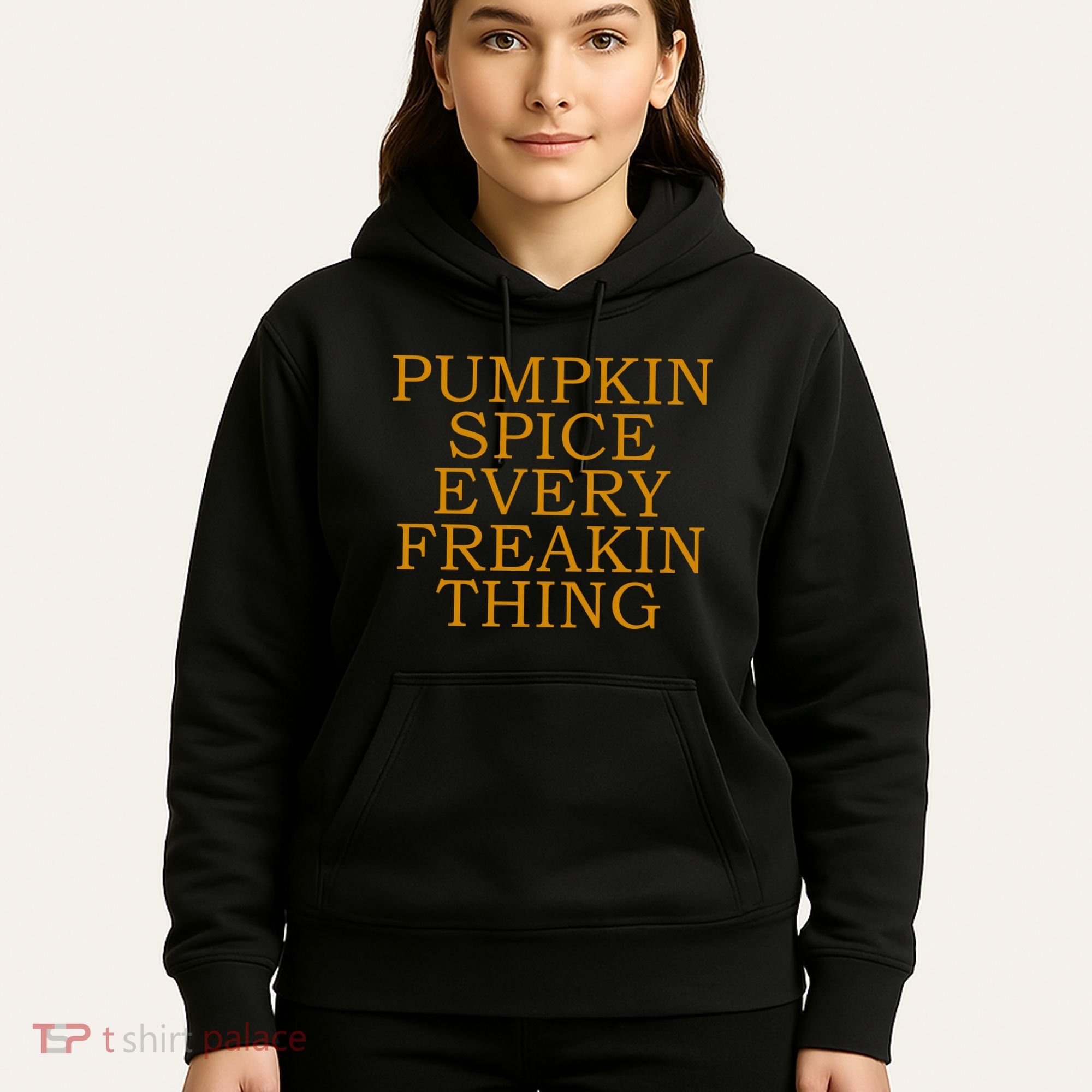 Pumpkin Spice Every Freakin Thing Hoodie