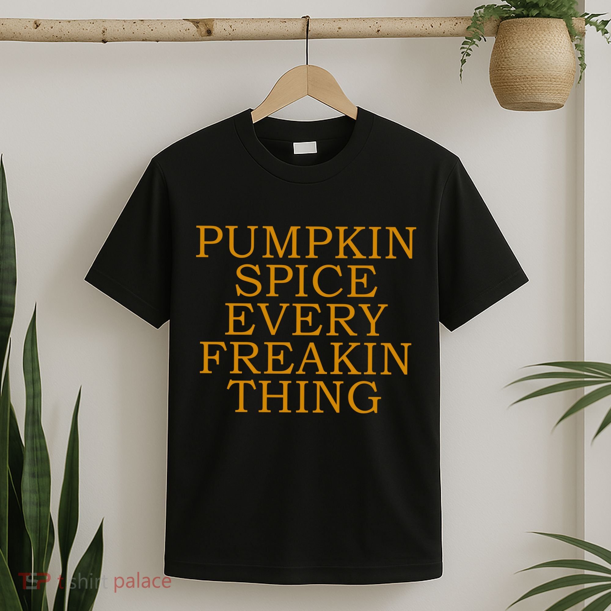 Pumpkin Spice Every Freakin Thing T-Shirt