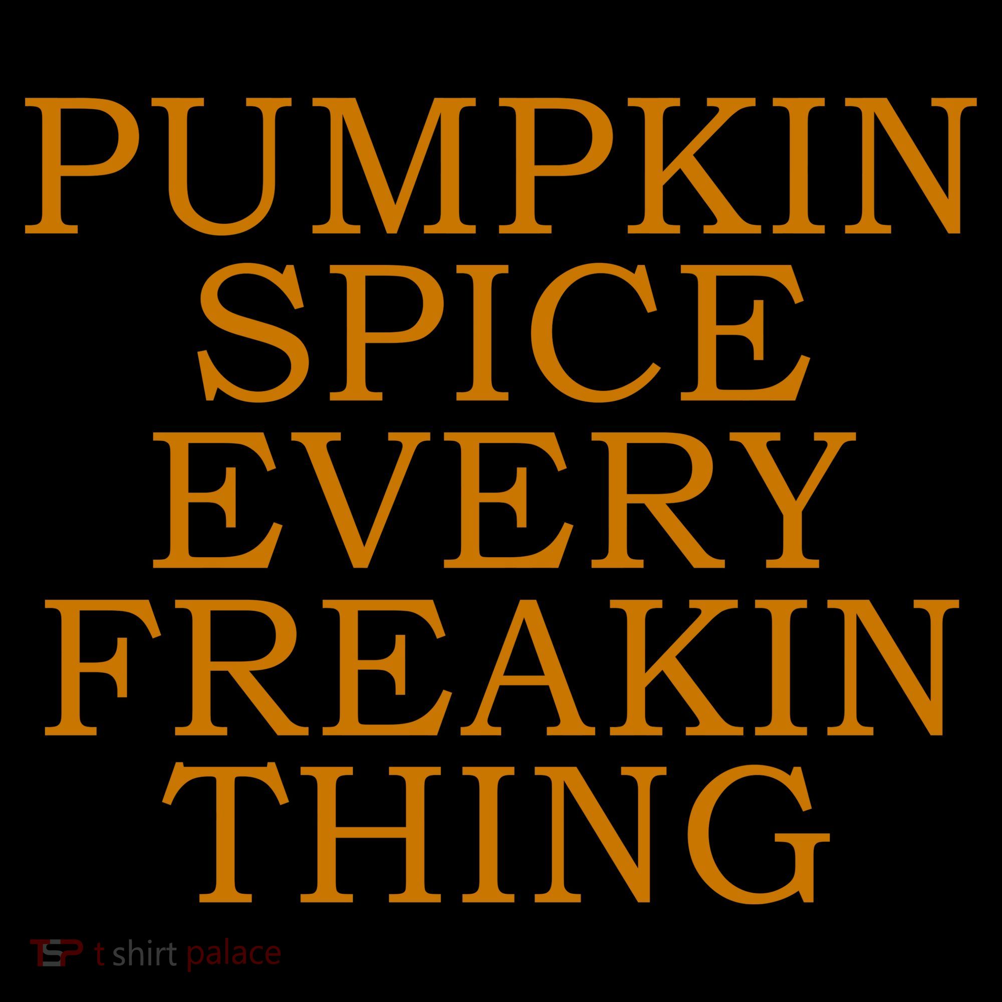 Pumpkin Spice Every Freakin Thing Coffee Mug
