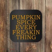 Pumpkin Spice Every Freakin Thing Coaster thumb 0