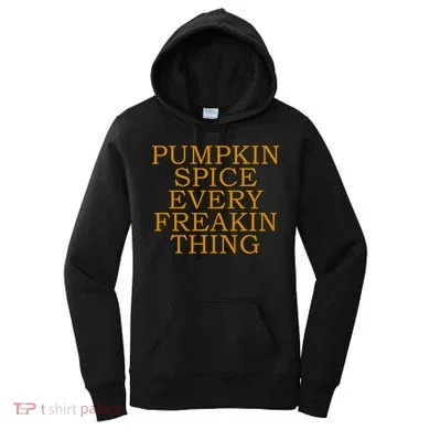 Pumpkin Spice Every Freakin Thing Women's Hoodie