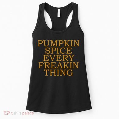 Pumpkin Spice Every Freakin Thing Women's Tank Top
