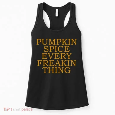 Pumpkin Spice Every Freakin Thing Women's Tank Top