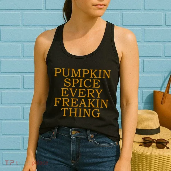 Pumpkin Spice Every Freakin Thing Women's Tank Top