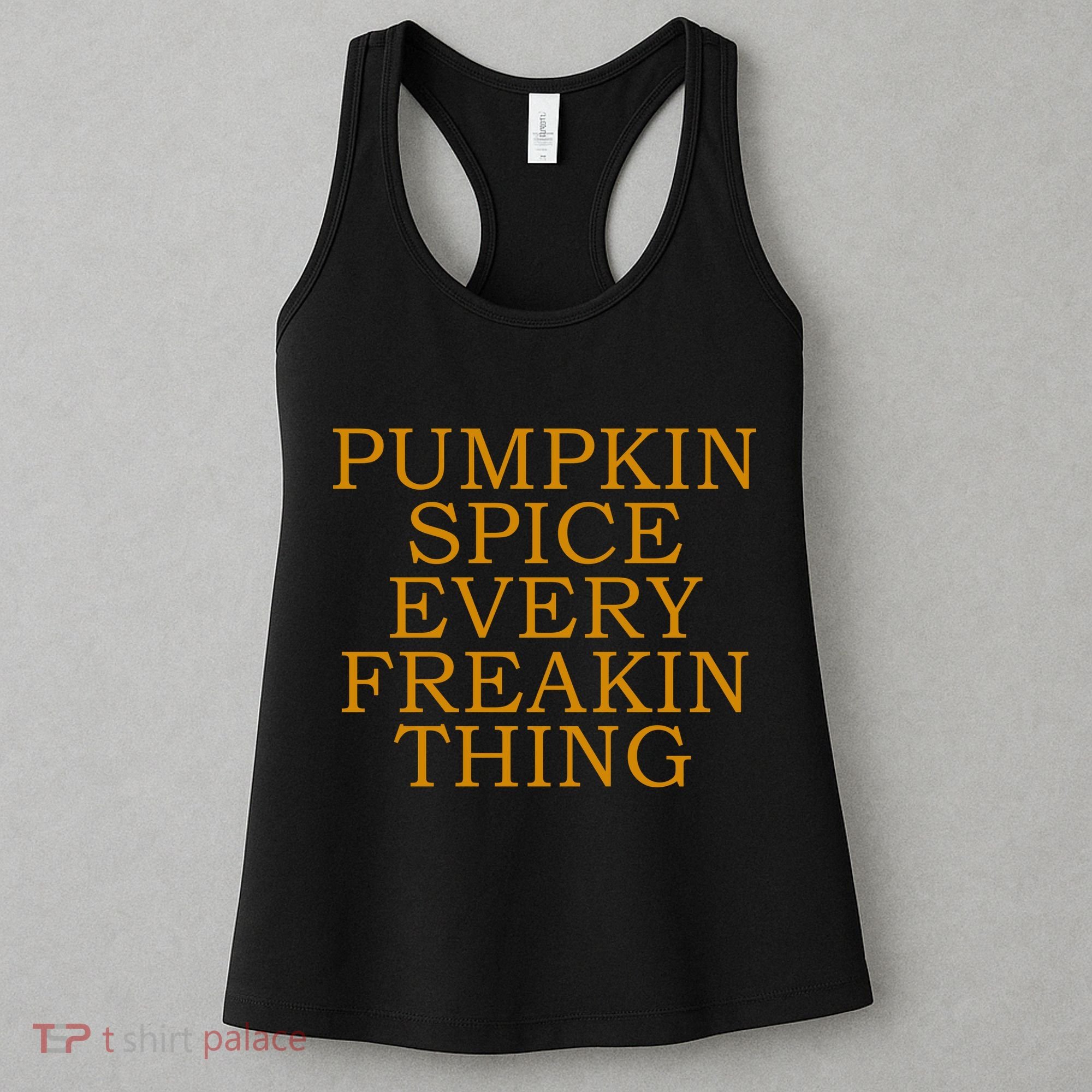 Pumpkin Spice Every Freakin Thing Women's Tank Top