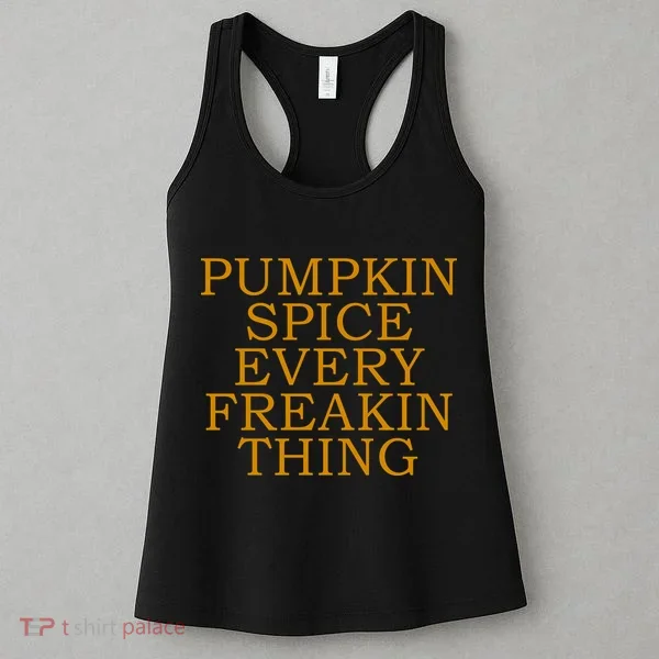 Pumpkin Spice Every Freakin Thing Women's Tank Top