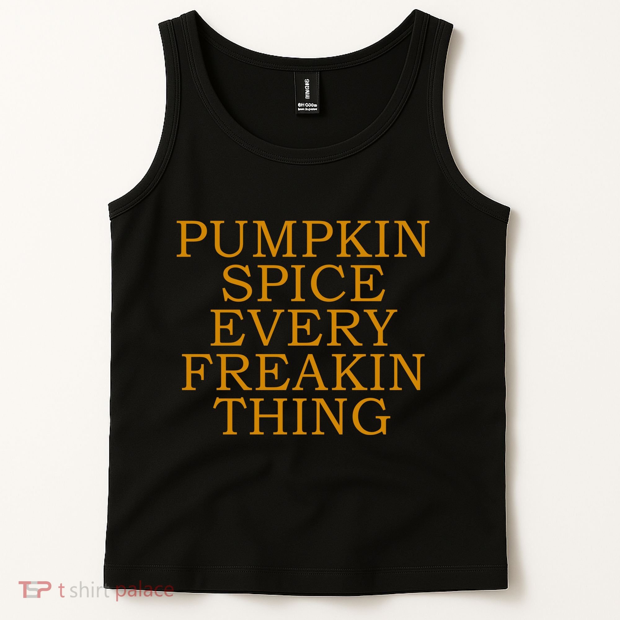 Pumpkin Spice Every Freakin Thing Tank Top