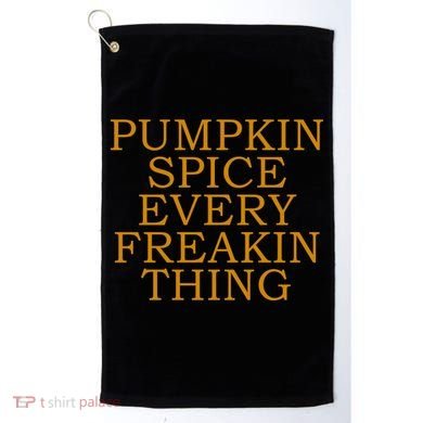 Pumpkin Spice Every Freakin Thing Golf Towel