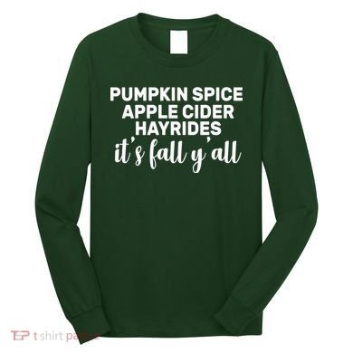  Pumpkin Spice It's Fall Y'all Long Sleeve Shirt