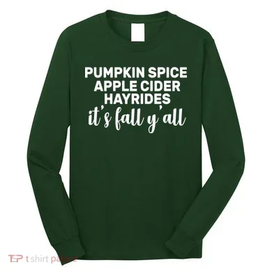 Pumpkin Spice It's Fall Y'all Long Sleeve Shirt