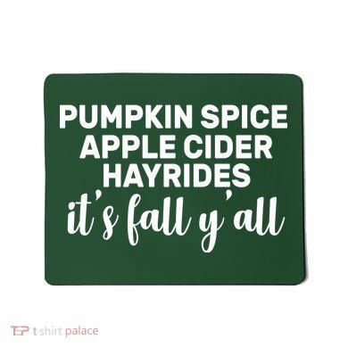  Pumpkin Spice It's Fall Y'all Mousepad