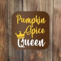 Pumpkin Spice Queen Coaster thumb 0