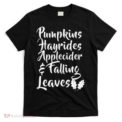 Pumpkins Hayrides Apple Cider and Falling Leaves T-Shirt