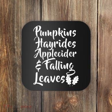 Pumpkins Hayrides Apple Cider and Falling Leaves Coaster