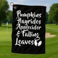 Pumpkins Hayrides Apple Cider and Falling Leaves Golf Towel thumb 1
