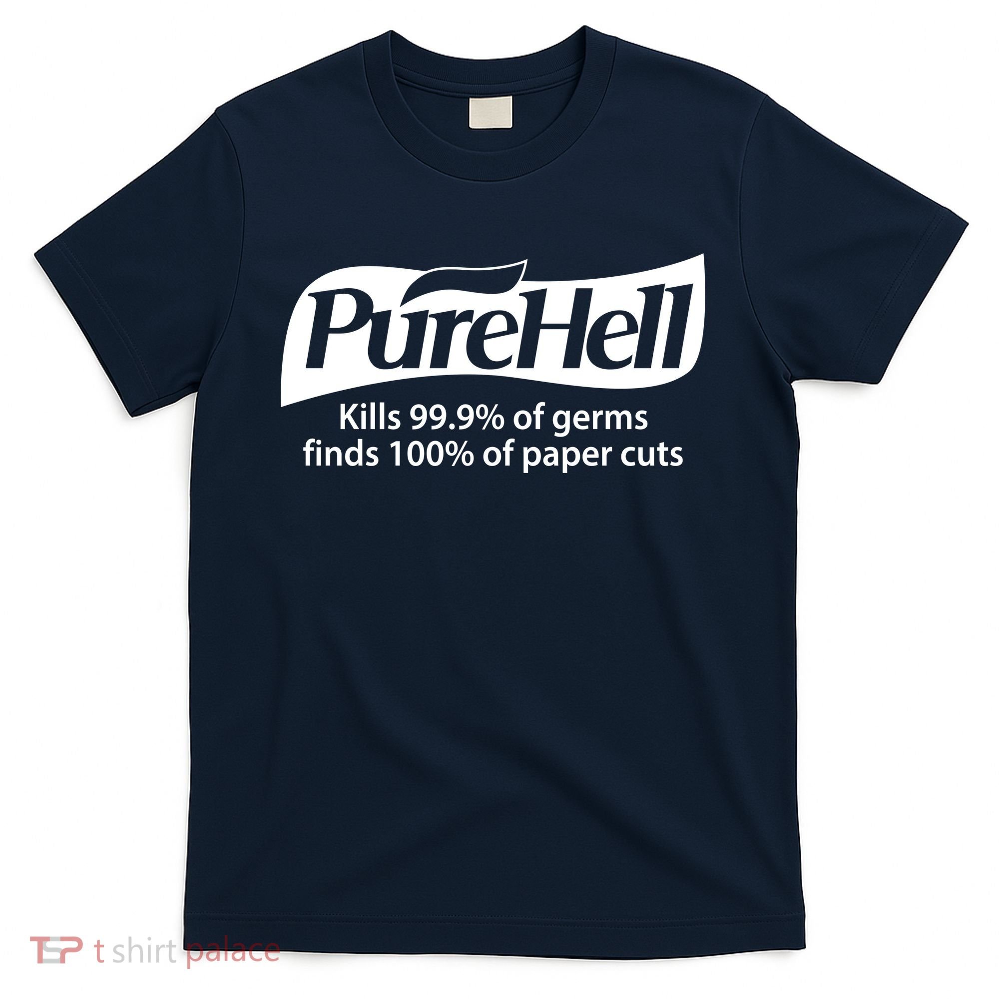 Purehell Kills 99% Of Germs Paper Cuts Pure Hell T-Shirt