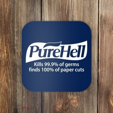 Purehell Kills 99% Of Germs Paper Cuts Pure Hell Coaster