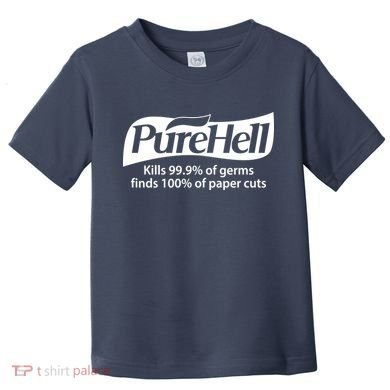 Purehell Kills 99% Of Germs Paper Cuts Pure Hell Toddler T-Shirt