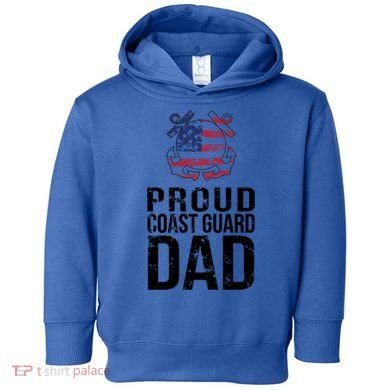 Proud U S Coast Guard Dad Cool Gift Cute Gift Toddler Hoodie